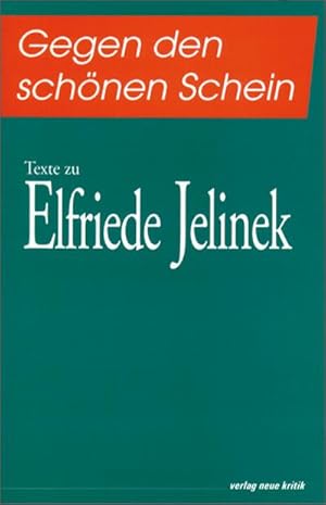 Bild des Verkufers fr Gegen den schnen Schein : Texte zu Elfriede Jelinek zum Verkauf von AHA-BUCH GmbH