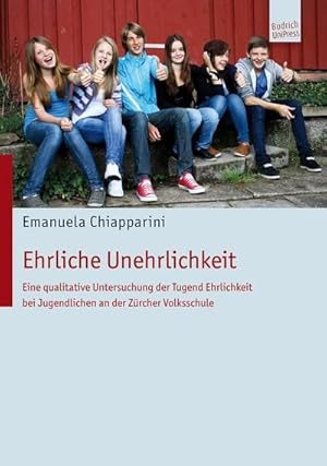 Seller image for Ehrliche Unehrlichkeit : Eine qualitative Untersuchung der Tugend Ehrlichkeit bei Jugendlichen an der Zrcher Volksschule for sale by AHA-BUCH GmbH