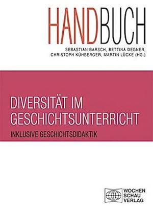 Bild des Verkufers fr Handbuch Diversitt im Geschichtsunterricht : Inklusive Geschichtsdidaktik zum Verkauf von AHA-BUCH GmbH
