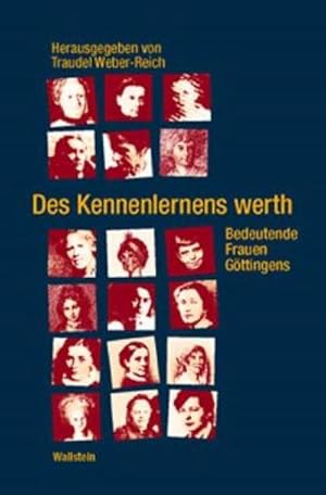 Image du vendeur pour Des Kennenlernens werth : Bedeutende Frauen Gttingens mis en vente par AHA-BUCH GmbH