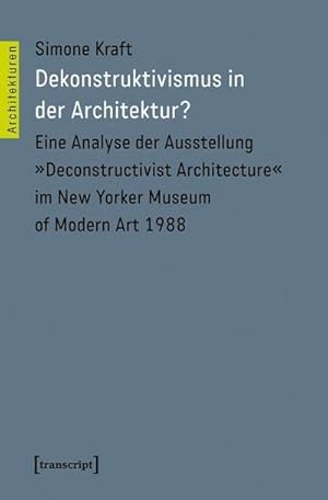 Bild des Verkufers fr Dekonstruktivismus in der Architektur? : Eine Analyse der Ausstellung "Deconstructivist Architecture" im New Yorker Museum of Modern Art 1988 zum Verkauf von AHA-BUCH GmbH
