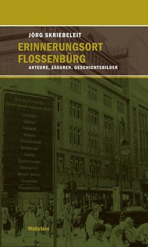 Imagen del vendedor de Erinnerungsort Flossenbrg : Akteure, Zsuren, Geschichtsbilder. Hrsg.: KZ-Gedenksttte Flossenbrg, Stiftung Bayerische Gedenksttten a la venta por AHA-BUCH GmbH