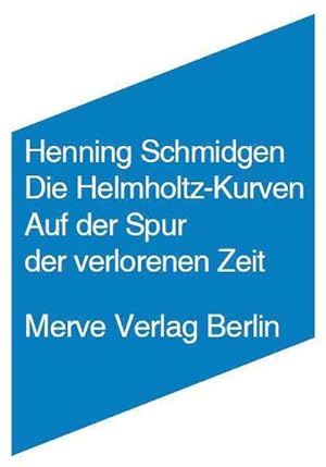 Bild des Verkufers fr Die Helmholtz Kurven : Auf der Spur der verlorenen Zeit zum Verkauf von AHA-BUCH GmbH