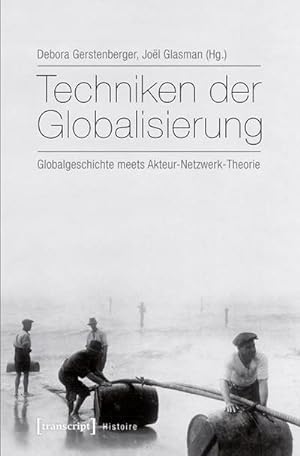 Bild des Verkufers fr Techniken der Globalisierung : Globalgeschichte meets Akteur-Netzwerk-Theorie zum Verkauf von AHA-BUCH GmbH