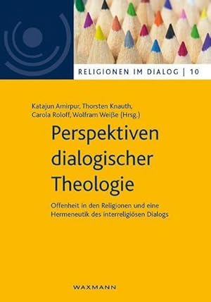 Bild des Verkufers fr Perspektiven dialogischer Theologie : Offenheit in den Religionen und eine Hermeneutik des interreligisen Dialogs zum Verkauf von AHA-BUCH GmbH