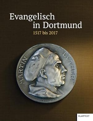 Bild des Verkufers fr Evangelisch in Dortmund und Lnen : 1517 bis 2017 zum Verkauf von AHA-BUCH GmbH