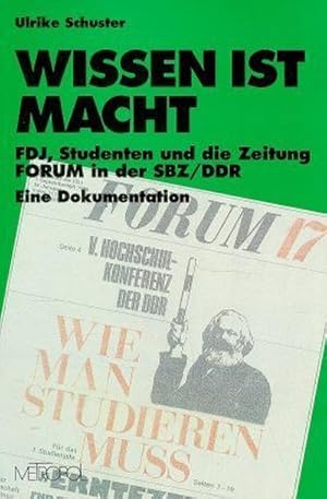 Bild des Verkufers fr Wissen ist Macht. : FDJ, Studenten und die Zeitung FORUM in der SBZ/DDR. Eine Dokumentation zum Verkauf von AHA-BUCH GmbH