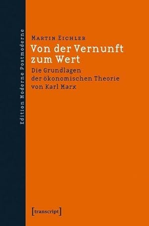 Bild des Verkufers fr Von der Vernunft zum Wert : Die Grundlagen der konomischen Theorie von Karl Marx zum Verkauf von AHA-BUCH GmbH