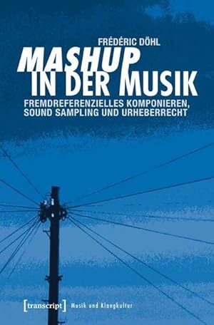 Seller image for Mashup in der Musik : Fremdreferenzielles Komponieren, Sound Sampling und Urheberrecht for sale by AHA-BUCH GmbH