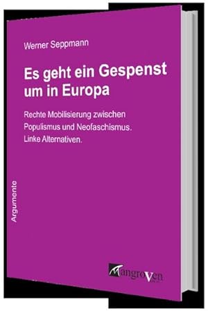 Bild des Verkufers fr Es geht ein Gespenst um in Europa : Rechte Mobilisierung zwischen Populismus und Neofaschismus. Linke Alternativen zum Verkauf von AHA-BUCH GmbH