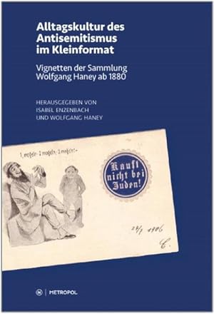 Bild des Verkufers fr Alltagskultur des Antisemitismus im Kleinformat : Vignetten der Sammlung Wolfgang Haney ab 1880 zum Verkauf von AHA-BUCH GmbH