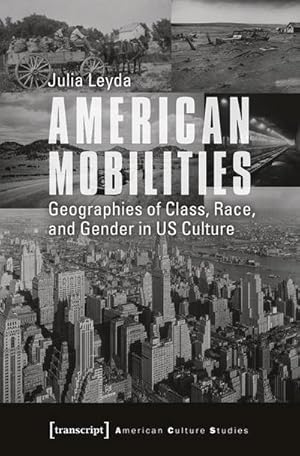 Bild des Verkufers fr American Mobilities : Geographies of Class, Race, and Gender in US Culture zum Verkauf von AHA-BUCH GmbH