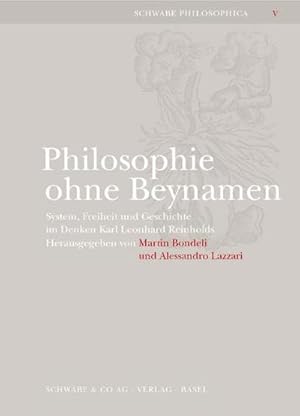 Seller image for Philosophie ohne Beynamen : System, Freiheit und Geschichte im Denken Karl Leonhard Reinholds for sale by AHA-BUCH GmbH