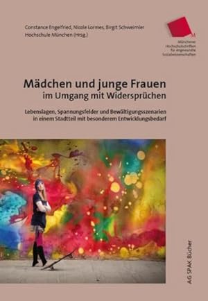 Immagine del venditore per Mdchen und junge Frauen im Umgang mit Widersprchen : Lebenslagen, Spannungsfelder und Bewltigungsszenarien in einem Stadtteil mit besonderem Entwicklungsbedarf venduto da AHA-BUCH GmbH