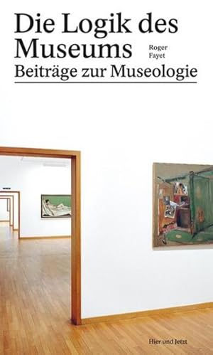 Seller image for Die Logik des Museums : Beitrge zur Museologie for sale by AHA-BUCH GmbH