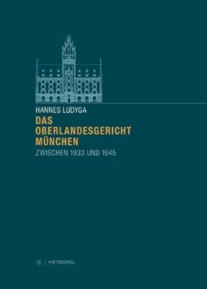 Seller image for Das Oberlandesgericht Mnchen zwischen 1933 und 1945 : Hrsg. im Auftr. d. Prsidenten d. Oberlandesgerichts Mnchen for sale by AHA-BUCH GmbH