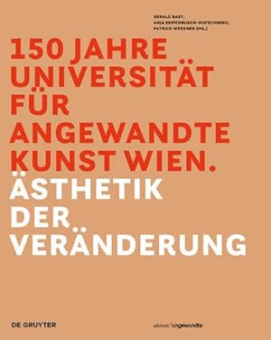 Bild des Verkufers fr 150 Jahre Universitt fr angewandte Kunst Wien : sthetik der Vernderung zum Verkauf von AHA-BUCH GmbH