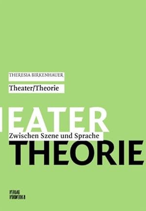 Immagine del venditore per Theater / Theorie : Zwischen Szene und Sprache venduto da AHA-BUCH GmbH