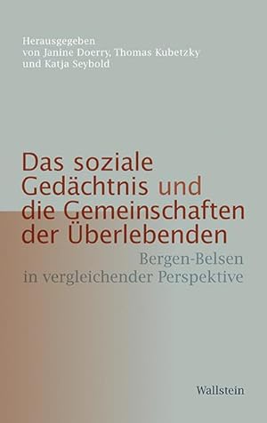 Seller image for Das soziale Gedchtnis und die Gemeinschaften der berlebenden : Bergen-Belsen in vergleichender Perspektive. Mit Beitr. in engl. Sprache for sale by AHA-BUCH GmbH