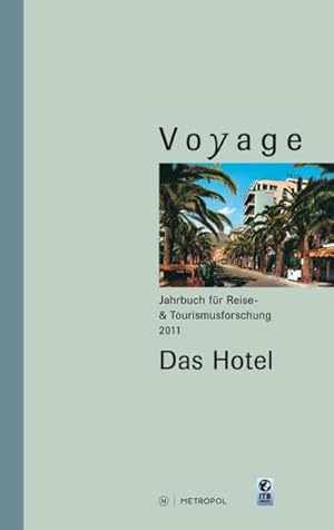 Bild des Verkufers fr Voyage. Jahrbuch fr Reise- und Tourismusforschung, 2011 : Bd. 9: Das Hotel zum Verkauf von AHA-BUCH GmbH