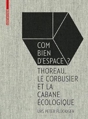 Imagen del vendedor de Flckiger: Combien d'espace? : Thoreau, Le Corbusier et le Cabane cologique a la venta por AHA-BUCH GmbH