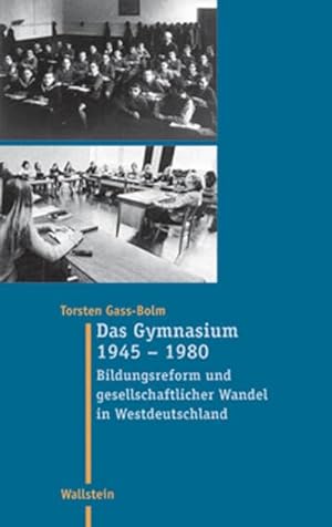 Bild des Verkufers fr Das Gymnasium 1945 - 1980 : Bildungsreform und gesellschaftlicher Wandel in Westdeutschland zum Verkauf von AHA-BUCH GmbH