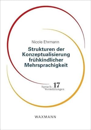 Bild des Verkufers fr Strukturen der Konzeptualisierung frhkindlicher Mehrsprachigkeit : Dissertationsschrift zum Verkauf von AHA-BUCH GmbH