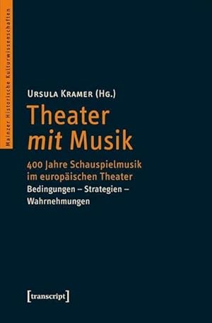 Bild des Verkufers fr Theater mit Musik : 400 Jahre Schauspielmusik im europischen Theater. Bedingungen - Strategien - Wahrnehmungen zum Verkauf von AHA-BUCH GmbH