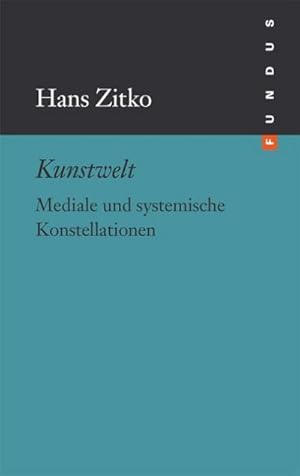 Seller image for Kunstwelt : Mediale und systemische Konstellationen for sale by AHA-BUCH GmbH