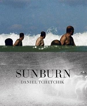 Image du vendeur pour Daniel Tchetchik: SunBurn : Middle Eastern heat, a lost time and reality mis en vente par AHA-BUCH GmbH