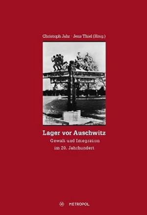 Bild des Verkufers fr Lager vor Auschwitz : Gewalt und Integration im 20. Jahrhundert zum Verkauf von AHA-BUCH GmbH