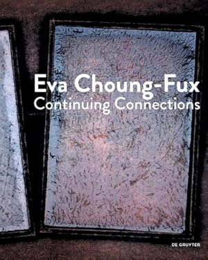 Bild des Verkufers fr Eva Choung-Fux : Continuing Connections zum Verkauf von AHA-BUCH GmbH