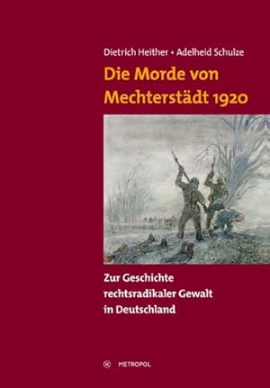 Bild des Verkufers fr Die Morde von Mechterstdt 1920 : Zur Geschichte rechtsradikaler Gewalt in Deutschland zum Verkauf von AHA-BUCH GmbH