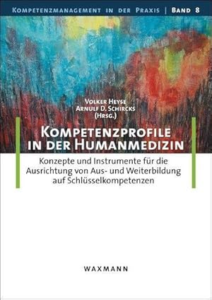 Seller image for Kompetenzprofile in der Humanmedizin : Konzepte und Instrumente fr die Ausrichtung von Aus- und Weiterbildung auf Schlsselkompetenzen for sale by AHA-BUCH GmbH