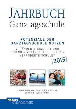 Seller image for Jahrbuch Ganztagsschule 2015 : Potenziale der Ganztagsschule nutzen, Vernderte Kindheit und Jugend - verndertes Lernen - vernderte Schule? for sale by AHA-BUCH GmbH