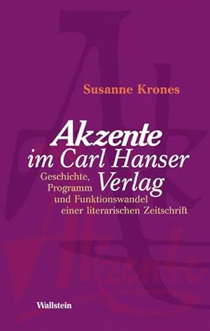 Seller image for Akzente im Carl Hanser Verlag : Geschichte, Programm und Funktionswandel einer literarischen Zeitschrift 1954 - 2003 for sale by AHA-BUCH GmbH