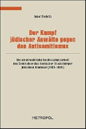 Bild des Verkufers fr Der Kampf jdischer Anwlte gegen den Antisemitismus : Der strafrechtliche Rechtsschutz durch den Centralverein deutscher Staatsbrger jdischen Glaubens (1893-1933). Diss. zum Verkauf von AHA-BUCH GmbH