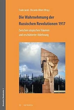 Bild des Verkufers fr Die Wahrnehmung der Russischen Revolutionen 1917 : Zwischen utopischen Trumen und erschtterter Ablehnung zum Verkauf von AHA-BUCH GmbH