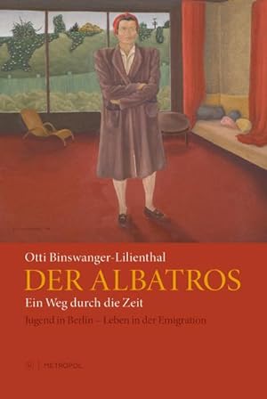 Seller image for Der Albatros : Ein Weg durch die Zeit. Jugend in Berlin Leben in der Emigration for sale by AHA-BUCH GmbH