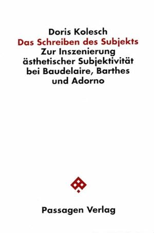 Bild des Verkufers fr Das Schreiben des Subjekts : Zur Inszenierung sthetischer Subjektivitt bei Baudelaire, Barthes und Adorno, Passagen Philosophie zum Verkauf von AHA-BUCH GmbH