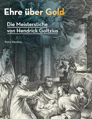 Seller image for Ehre ber Gold : Die Meisterstiche von Hendrick Goltzius for sale by AHA-BUCH GmbH