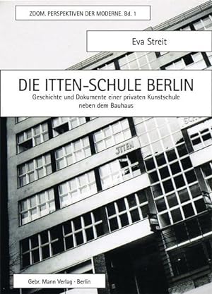 Seller image for Die Itten-Schule Berlin : Geschichte und Dokumente einer privaten Kunstschule neben dem Bauhaus for sale by AHA-BUCH GmbH