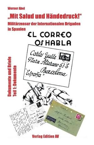 Bild des Verkäufers für Mit Salud und Händedruck!" : Militärzensur der Internationalen Brigaden in Spanien. Dokumente zum Verkauf von AHA-BUCH GmbH