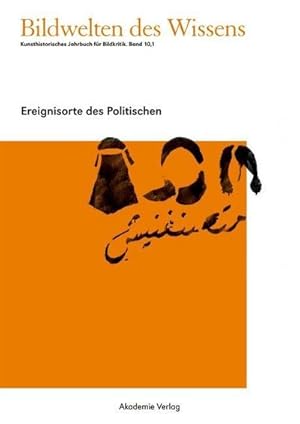Seller image for Bildwelten des Wissens Ereignisorte des Politischen for sale by AHA-BUCH GmbH