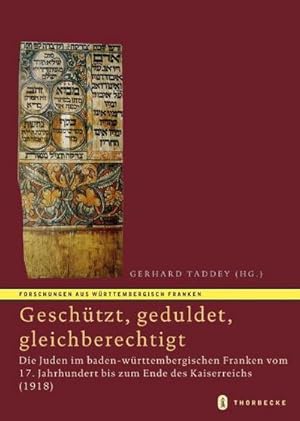 Bild des Verkufers fr Geschtzt, geduldet, gleichberechtigt : Die Juden im baden-wrttembergischen Franken vom 17. Jahrhundert bis zum Ende des Kaiserreichs (1918) zum Verkauf von AHA-BUCH GmbH