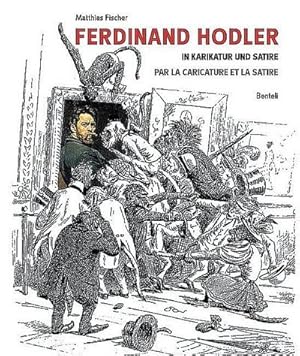 Image du vendeur pour Ferdinand Hodler : in Karikatur und Satire. Caricatures: images et textes. Dtsch.-Franzs. mis en vente par AHA-BUCH GmbH