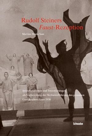 Seller image for Rudolf Steiners Faust-Rezeption : Interpretationen und Inszenierungen als Vorbereitung der Welturauffhrung des gesamten Goetheschen Faust 1938 for sale by AHA-BUCH GmbH