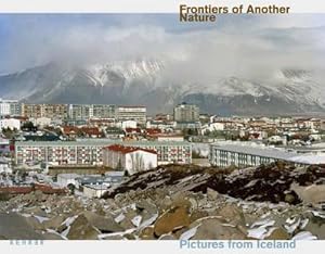 Seller image for Frontiers of Another Nature. Grenzen anderer Natur : Pictures from Iceland; Bilder aus Island. Dtsch.-Engl. for sale by AHA-BUCH GmbH