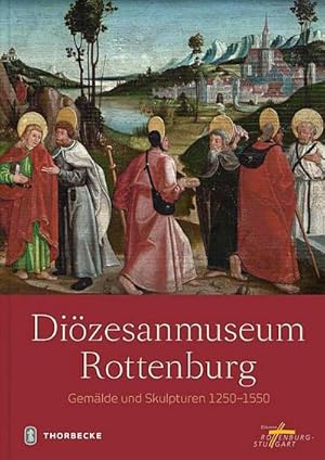 Bild des Verkufers fr Dizesanmuseum Rottenburg : Gemlde und Skulpturen 1250 - 1550. Hrsg.: Dizesanmuseum Rottenburg zum Verkauf von AHA-BUCH GmbH