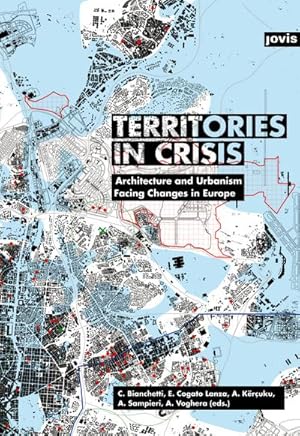 Image du vendeur pour Territories in Crisis : Architecture and Urbanism Facing Changes in Europe mis en vente par AHA-BUCH GmbH